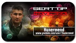 Hunermend - Serttip - Nav Reza - Shexanie