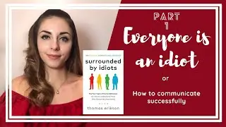 HOW TO TALK SO OTHERS LISTEN TO YOU: Surrounded by idiots 4 personality types