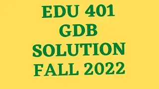 edu 401 gdb solution 2022|edu401 gdb solution 2022|edu 401 gdb perfect solution