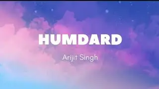 Humdard-Arijit Singh (lyrics)
