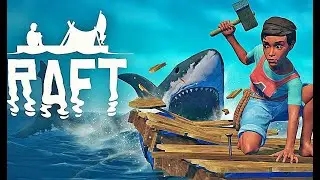 Играем в RAFT #1 Солнце светит, VVR и Красивый богатый работают