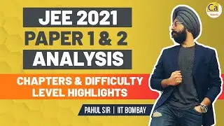 JEE 2021 24th Feb Paper 1 & 2 Analysis | Chapters, Difficulty Level Highlights | Pahul Sir
