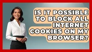 Is It Possible to Block All Internet Cookies on My Browser? | Tech Terms Explained News