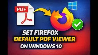 How to Set Firefox as Your Default PDF Viewer on Windows 10 | GearUpWindows Tutorial