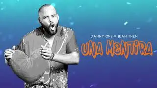 DANNY ONE - UNA MENTIRA  FT JEAN THEN[ AUDIO ]