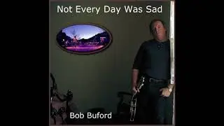 Not Every Day Was Sad - Bob Buford