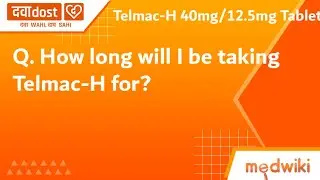 Q. How long will I be taking Telmac-H for?