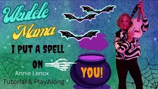 🪄I Put A Spell On You 🌠- Spooky Uke HALLOWEEN Tutorial- Ukulele Mama