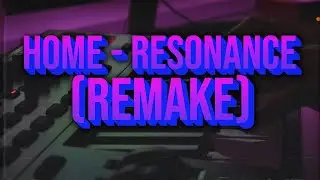 HOME - Resonance (Remake)