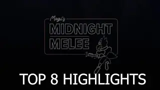 Magi's Midnight Melee Top 8 Highlights!