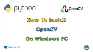 OpenCV Installation | Guide to Install OpenCV on Windows | Python | Machine Learning