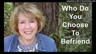 Who Do You Choose To Befriend