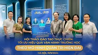 [DẤU ẤN] “ĐÀO TẠO THỰC CHIẾN: TỐI ƯU HIỆU QUẢ VẬN HÀNH TRƯỜNG HỌC THEO MÔ HÌNH QUẢN TRỊ HIỆN ĐẠI”