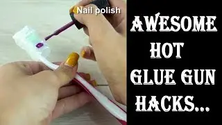10 Awesome Hot Glue Gun Life Hacks | Hot Glue Gun Life Hacks