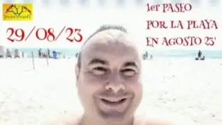 1er PASEO POR LA PLAYA EN AGOSTO 2023.