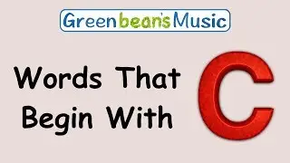 Words That Begin With C | Green Bean's Music