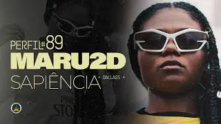 Perfil #89 - Maru2D - Sapiência (Prod. Dallass)