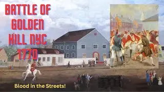 Battle of Golden Hill - Blood in the Streets of NYC - American Revolution
