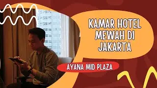 Review kamar hotel AYANA MID PLAZA JAKARTA