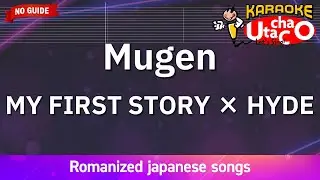 Mugen – MY FIRST STORY × HYDE (Romaji Karaoke no guide)