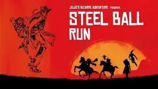 JoJo: Steel Ball Run ★ Full Opening