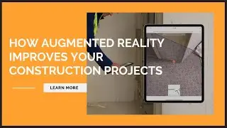 How Augmented Reality Improves Your Construction Projects