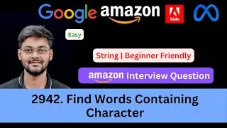 LeetCode 2942. Find Words Containing Character | Beginner Friendly | String | Asked in Amazon Adobe