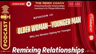 Remixing Relationships: Older Woman—Younger Man: Why Are Women Opting for Younger|Not just men!