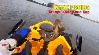 007# Kayak Fishing - Kerapu Khap Khun Kap