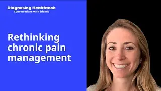 Rethinking chronic pain management with Jennie Shulkin on Diagnosing Healthtech