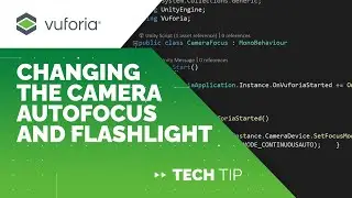 Vuforia Engine Tech Tip: Changing the Camera Autofocus & Flashlight