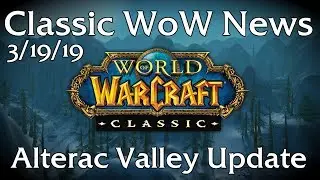 Classic WoW News | Alterac Valley Update (3/19/19)