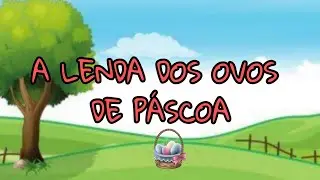 A LENDA DOS OVOS DE PÁSCOA