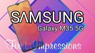 Samsung Galaxy M35 5G |First Impressions