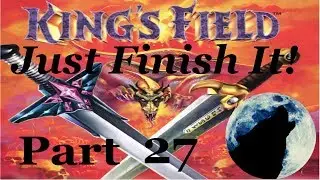 King's Field: Just Finish It! Part 27