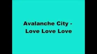 Avalanche City - Love Love Love Lyrics