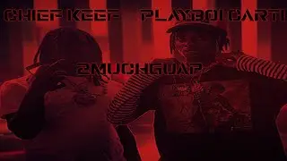 Chief Keef ft. Playboi Carti - 2MuchGuap (prod by LeR)