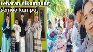 Suasana Lebaran dikampung halaman//Alhamdulillah kumpul keluarga