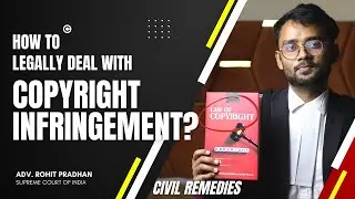 How to legally deal with Copyright Infringement | Civil Remedies | Rohit Pradhan