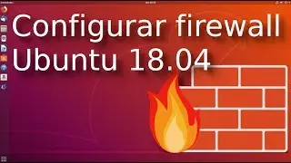 01.- Firewall🔥 en Ubuntu 18.04 con UFW