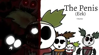 the Penis (Eek) | pinguinman meme +12 | 