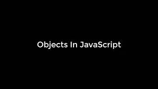 Objects in JavaScript - JS tutorial series