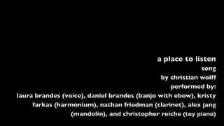Christian Wolff, Song. Performed by the A Place to Listen Ensemble