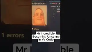 Mr Incredible Uncanny Meme in VS CODE!