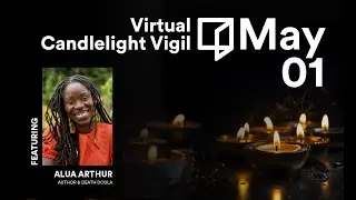 Virtual Candlelight Vigil: Alua Arthur