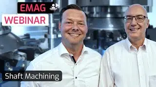 Webinar @ EMAG: Shaft machining: Why vertical turning centers are ideal for this - US-Version