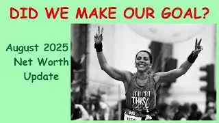 Did We Hit Our $750K Net Worth Goal Before Retirement? The Final Reveal
