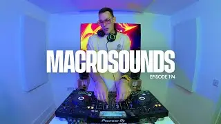 MACROLEV PRESENTS MACROSOUNDS - EPISODE 194