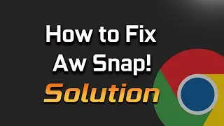 How To Fix Aw, Snap! Problem in Google Chrome [SOLVED]