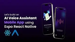 Let's build an AI Voice Assistant Mobile App by using Expo React Native